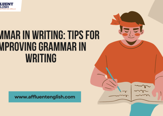 Grammar in Writing: Tips for improving grammar in writing, whether it’s academic essays, creative writing, or professional communication