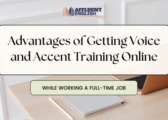 Advantages of getting Voice and Accent Training Online