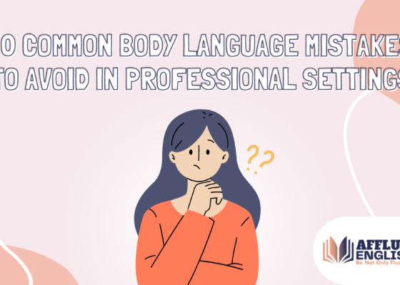 10 Common Body Language Mistakes to Avoid in Professional Settings