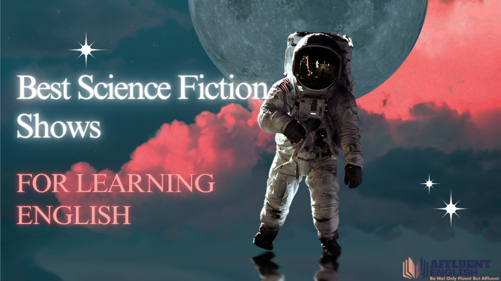 Best Science Fiction Shows For Learning English