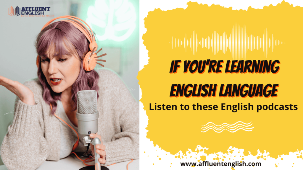 Listen to these English podcasts if you’re learning English language