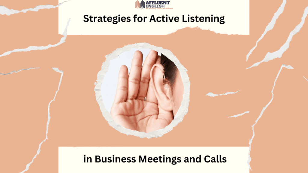 Strategies for Active Listening in Business Meetings and Calls