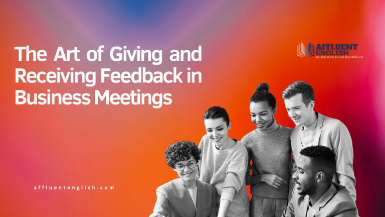 The Art of Giving and Receiving Feedback in Business Meetings ...