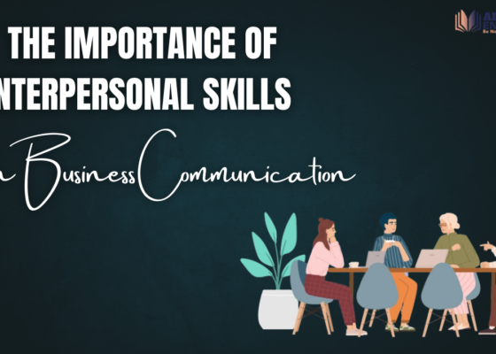 The Importance of Interpersonal Skills in Business Communication