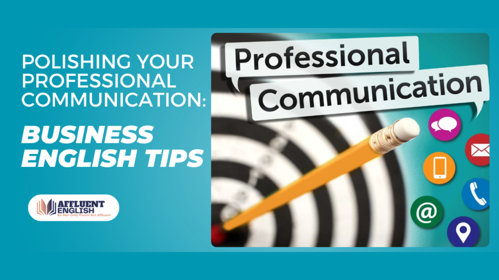 Polishing Your Professional Communication: Business English Tips