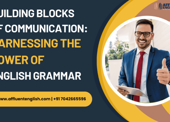 Building Blocks of Communication: Harnessing the Power of English Grammar