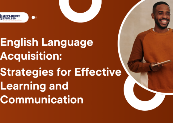 English Language Acquisition: Strategies for Effective Learning and Communication