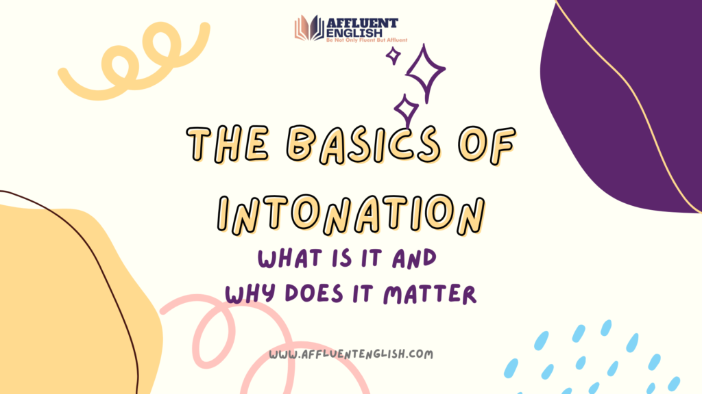 The Basics of Intonation: What Is It and Why Does It Matter
