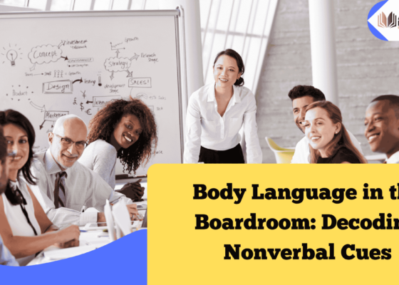 Body Language in the Boardroom: Decoding Nonverbal Cues