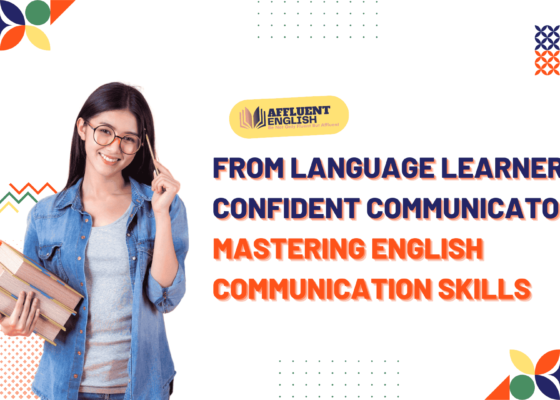 From Language Learner to Confident Communicator: Mastering English Communication Skills