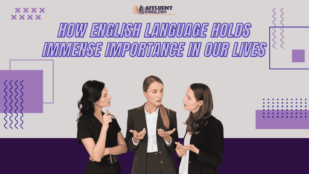 How English Language Holds Immense Importance in Our Lives
