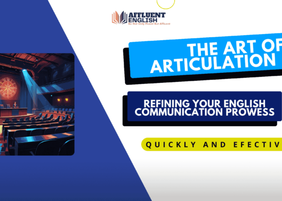 The Art of Articulation: Refining Your English Communication Prowess