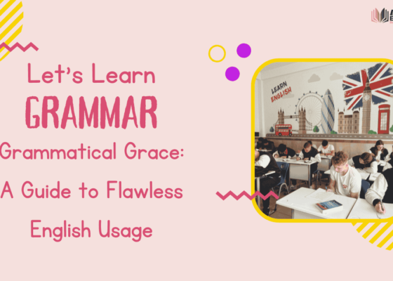Grammatical Grace: A Guide to Flawless English Usage